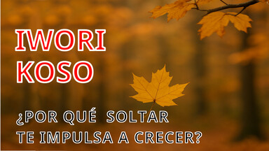 Iwori Koso: Por Qué Soltar Te Impulsa a Crecer