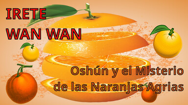 Oshún y el Misterio de las Naranjas Agrias.